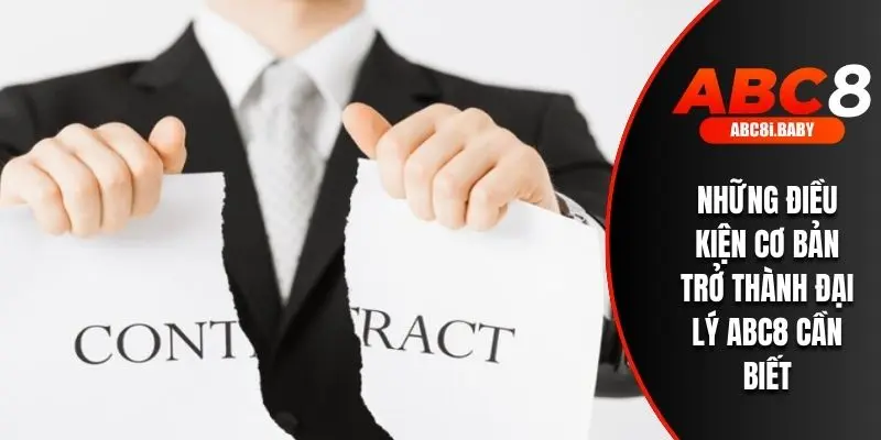 Những điều kiện cơ bản trở thành đại lý ABC8 cần biết