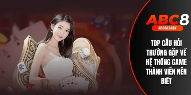 Top câu hỏi thường gặp về hệ thống game thành viên nên biết
